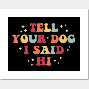 Tell your dog I said hi Posters and Art